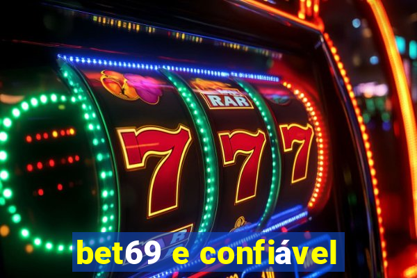 bet69 e confiável